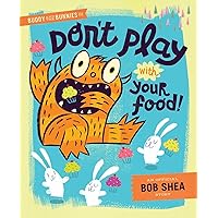 Buddy and the Bunnies in: Don't Play with Your Food! Buddy and the Bunnies in: Don't Play with Your Food! Hardcover Paperback