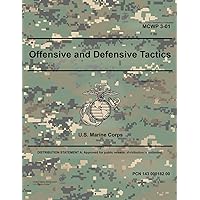 Marine Corps Warfighting Publication MCWP 3-01 Offensive and Defensive Tactics September 2019 Marine Corps Warfighting Publication MCWP 3-01 Offensive and Defensive Tactics September 2019 Paperback Kindle