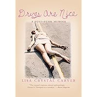 Drugs Are Nice: A Post-Punk Memoir Drugs Are Nice: A Post-Punk Memoir Paperback Kindle