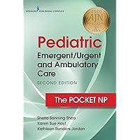 Pediatric Emergent/Urgent and Ambulatory Care: The Pocket NP Pediatric Emergent/Urgent and Ambulatory Care: The Pocket NP Paperback Kindle
