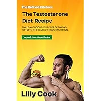 THE TESTOSTERONE DIET RECIPE : SIMPLE & DELICIOUS RECIPE FOR OPTIMIZING TESTOSTERONE LEVELS THROUGH NUTRITION (Vegan and Non Vegan Recipe to Optimize libido, sexual health, weight loss THE TESTOSTERONE DIET RECIPE : SIMPLE & DELICIOUS RECIPE FOR OPTIMIZING TESTOSTERONE LEVELS THROUGH NUTRITION (Vegan and Non Vegan Recipe to Optimize libido, sexual health, weight loss Kindle Paperback