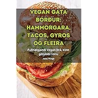 Vegan Gata Borður: Hammorgara, Tacos, Gyros Og Fleira (Icelandic Edition)