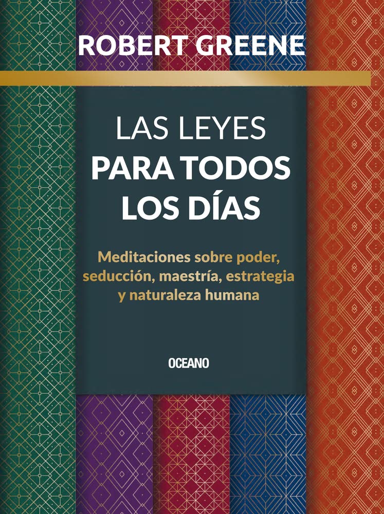 Las Leyes para todos los días,: Meditaciones sobre poder, seducción, maestría, estrategia y naturaleza humana (Spanish Edition)