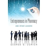 Entrepreneurs in Pharmacy: and Other Leaders Entrepreneurs in Pharmacy: and Other Leaders Kindle Paperback