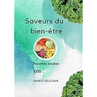 Saveurs du bien-être: Percer les secrets d’une cuisine saine et délicieuse (French Edition)