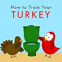 How to Train Your Turkey (Sammy Bird) How to Train Your Turkey (Sammy Bird) Kindle Paperback