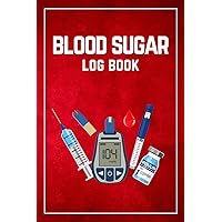 BLOOD SUGAR LOG BOOK: Your Personal Diabetes Blood Sugar Tracker BLOOD SUGAR LOG BOOK: Your Personal Diabetes Blood Sugar Tracker Paperback