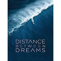 Distance Between Dreams (4K UHD)