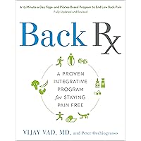 Back RX: A 15-Minute-a-Day Yoga- and Pilates-Based Program to End Low Back Pain Fully Updated and Revised Back RX: A 15-Minute-a-Day Yoga- and Pilates-Based Program to End Low Back Pain Fully Updated and Revised Paperback Kindle Hardcover