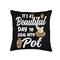 Pottery Ceramic Artist Its a Beautiful Day to Deal with Pot Throw Pillow, 16x16, Multicolor