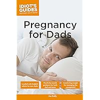 Pregnancy for Dads (Idiot's Guides) Pregnancy for Dads (Idiot's Guides) Kindle Paperback