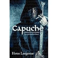 Capuche: The Historic Cathar Mysteries and a Barbaric Church -- a Medieval Novel