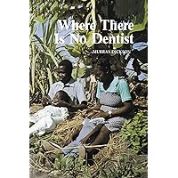 Where There Is No Dentist Where There Is No Dentist Paperback Kindle Audible Audiobook