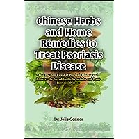 Chinese Herbs and Home Remedies to Treat Psoriasis Disease: Find the Root Cause of Psoriasis Disease and Discover the Incredible Herbs to Calm and Treat Psoriasis Disease Chinese Herbs and Home Remedies to Treat Psoriasis Disease: Find the Root Cause of Psoriasis Disease and Discover the Incredible Herbs to Calm and Treat Psoriasis Disease Paperback Kindle