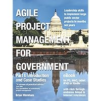 Agile Project Management for Government - eBook - Part I Agile Project Management for Government - eBook - Part I Kindle Paperback