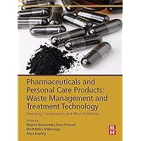 Pharmaceuticals and Personal Care Products: Waste Management and Treatment Technology: Emerging Contaminants and Micro Pollutants Pharmaceuticals and Personal Care Products: Waste Management and Treatment Technology: Emerging Contaminants and Micro Pollutants Kindle Paperback