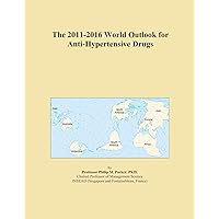 The 2011-2016 World Outlook for Anti-Hypertensive Drugs