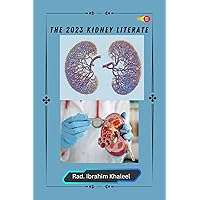 The Kidney Literate 2023 : Tips in Diagnosing the Renal, its diseases in both Children and the Elderly (Medical books and Expert Radiography Practices Book 3) The Kidney Literate 2023 : Tips in Diagnosing the Renal, its diseases in both Children and the Elderly (Medical books and Expert Radiography Practices Book 3) Kindle Paperback