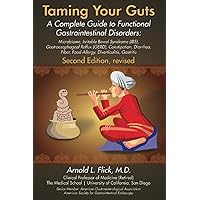 Taming Your Guts: A Complete Guide to Functional Gastrointestinal Disorders Taming Your Guts: A Complete Guide to Functional Gastrointestinal Disorders Paperback Kindle