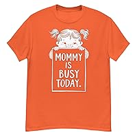 Mommy is Busy Today Funny Mom Life T-Shirt | Cute Busy Mom Tee