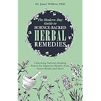 The Modern-Day Guide to Science-Backed Herbal Remedies: Unlocking Nature's Healing Power for Digestive Health, Pain, Stress Relief, and More The Modern-Day Guide to Science-Backed Herbal Remedies: Unlocking Nature's Healing Power for Digestive Health, Pain, Stress Relief, and More Paperback Kindle Audible Audiobook