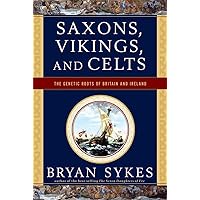 Saxons, Vikings, and Celts: The Genetic Roots of Britain and Ireland Saxons, Vikings, and Celts: The Genetic Roots of Britain and Ireland Paperback Kindle Audible Audiobook Hardcover Audio CD