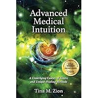 Advanced Medical Intuition: Six Underlying Causes of Illness and Unique Healing Methods Advanced Medical Intuition: Six Underlying Causes of Illness and Unique Healing Methods Paperback Audible Audiobook Kindle