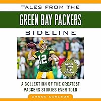 Tales from the Green Bay Packers Sidelines: A Collection of the Greatest Packers Stories Ever Told Tales from the Green Bay Packers Sidelines: A Collection of the Greatest Packers Stories Ever Told Audible Audiobook Hardcover Kindle