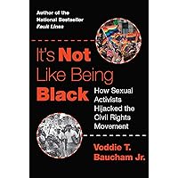 It's Not Like Being Black: How Sexual Activists Hijacked the Civil Rights Movement It's Not Like Being Black: How Sexual Activists Hijacked the Civil Rights Movement Hardcover Audible Audiobook Kindle