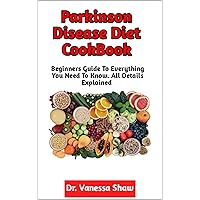 Parkinson Disease Diet: The Best Dietary Intervention Guide For The Treatment And Management Of Parkinson Disease Parkinson Disease Diet: The Best Dietary Intervention Guide For The Treatment And Management Of Parkinson Disease Kindle Paperback