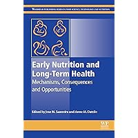 Early Nutrition and Long-Term Health: Mechanisms, Consequences, and Opportunities Early Nutrition and Long-Term Health: Mechanisms, Consequences, and Opportunities Kindle Paperback