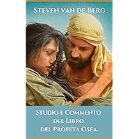 Studio e Commento del Libro del Profeta Osea (Italian Edition) Studio e Commento del Libro del Profeta Osea (Italian Edition) Kindle Paperback