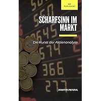 Scharfsinn im Markt: Die Kunst der Aktienanalyse (German Edition) Scharfsinn im Markt: Die Kunst der Aktienanalyse (German Edition) Kindle
