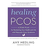 Healing PCOS: A 21-Day Plan for Reclaiming Your Health and Life with Polycystic Ovary Syndrome Healing PCOS: A 21-Day Plan for Reclaiming Your Health and Life with Polycystic Ovary Syndrome Paperback Kindle Hardcover Audio CD