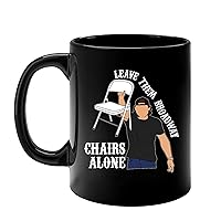 Leave Them Broadway Chairs Alone Mug, Dangerous Chair Mug,Funny Country Music,Let The Liquor Talk,Rooftop Top Chair, Nashville 11oz,15oz Coffee Ceramic Mug,Color Changing Mugs, Accent Mugs,Camping Mug