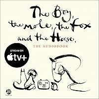 The Boy, the Mole, the Fox and the Horse The Boy, the Mole, the Fox and the Horse Audible Audiobook Kindle Hardcover Spiral-bound Audio CD