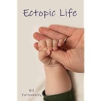 Ectopic Life: What Your Doctor Doesn't Know About Ectopic Pregnancy Ectopic Life: What Your Doctor Doesn't Know About Ectopic Pregnancy Kindle Paperback