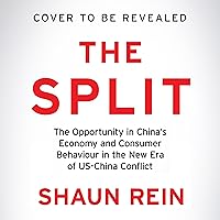 The Split: The Opportunity in China’s Economy and Consumer Behaviour in the New Era of US-China Conflict The Split: The Opportunity in China’s Economy and Consumer Behaviour in the New Era of US-China Conflict Kindle Paperback Audible Audiobook