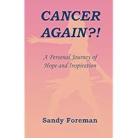 Cancer Again?!: A Personal Journey of Hope and Inspiration