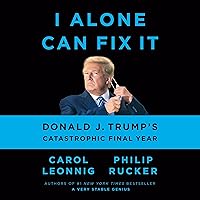 I Alone Can Fix It: Donald J. Trump's Catastrophic Final Year I Alone Can Fix It: Donald J. Trump's Catastrophic Final Year Audible Audiobook Hardcover Kindle Paperback