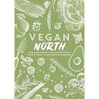 Vegan North: A celebration of the amazing vegan food & drink in the north of England (Spill The Beans)