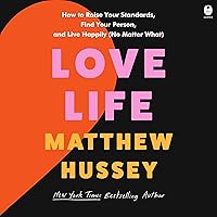 Love Life: How to Raise Your Standards, Find Your Person, and Live Happily (No Matter What) Love Life: How to Raise Your Standards, Find Your Person, and Live Happily (No Matter What) Hardcover Audible Audiobook Kindle Audio CD Paperback