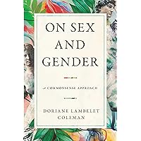 On Sex and Gender: A Commonsense Approach On Sex and Gender: A Commonsense Approach Hardcover Audible Audiobook Kindle Audio CD
