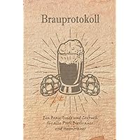 Brauprotokoll Ein Brau Guide und Logbuch für alle Profi Bierbrauer und Heimbrauer: Für Brauerei, Braukunst, Heimbrauen, Craftbier oder Bierfreunde zum ... Bier Brau Zubehör und Set (German Edition)