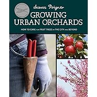 Growing Urban Orchards Growing Urban Orchards Paperback Kindle