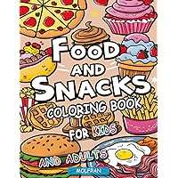Food and Snacks Coloring Book: For Kids, Teens and Adults, Relaxation with Big Pictures, Bold Lines and Simple Designs, 50 pages to color. Food and Snacks Coloring Book: For Kids, Teens and Adults, Relaxation with Big Pictures, Bold Lines and Simple Designs, 50 pages to color. Paperback
