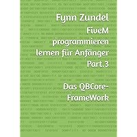 FiveM programmieren lernen für Anfänger Part.3: Das QBCore-FrameWork (German Edition) FiveM programmieren lernen für Anfänger Part.3: Das QBCore-FrameWork (German Edition) Kindle Paperback