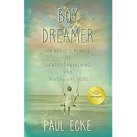Boy Dreamer: An Artist's Memoir of Identity, Awakening, and Beating the Odds