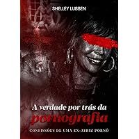 Shelley Lubben - A Verdade Por Trás Da Pornografia (Portuguese Edition)