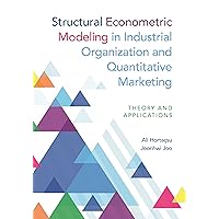 Structural Econometric Modeling in Industrial Organization and Quantitative Marketing: Theory and Applications Structural Econometric Modeling in Industrial Organization and Quantitative Marketing: Theory and Applications Hardcover Kindle